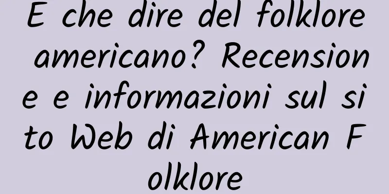 E che dire del folklore americano? Recensione e informazioni sul sito Web di American Folklore