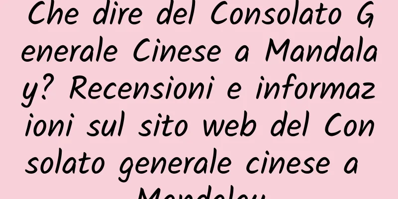 Che dire del Consolato Generale Cinese a Mandalay? Recensioni e informazioni sul sito web del Consolato generale cinese a Mandalay