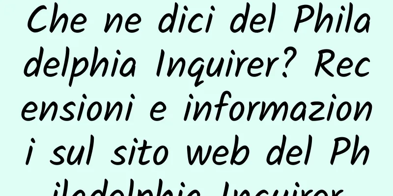 Che ne dici del Philadelphia Inquirer? Recensioni e informazioni sul sito web del Philadelphia Inquirer