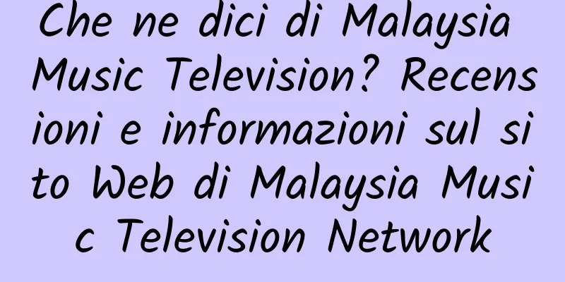 Che ne dici di Malaysia Music Television? Recensioni e informazioni sul sito Web di Malaysia Music Television Network