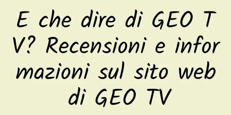 E che dire di GEO TV? Recensioni e informazioni sul sito web di GEO TV