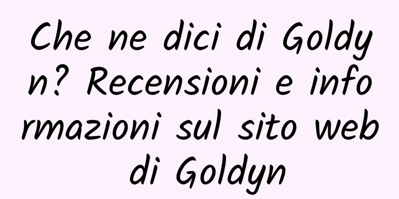 Che ne dici di Goldyn? Recensioni e informazioni sul sito web di Goldyn