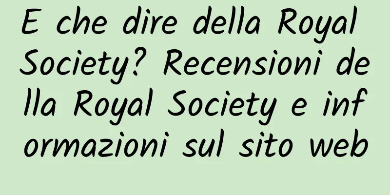 E che dire della Royal Society? Recensioni della Royal Society e informazioni sul sito web