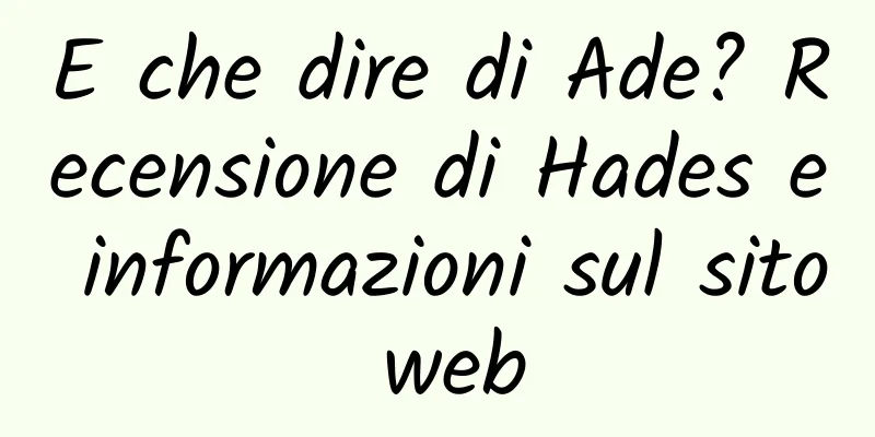 E che dire di Ade? Recensione di Hades e informazioni sul sito web