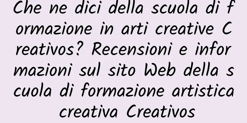 Che ne dici della scuola di formazione in arti creative Creativos? Recensioni e informazioni sul sito Web della scuola di formazione artistica creativa Creativos