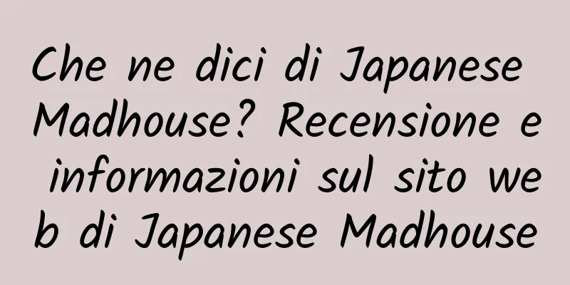 Che ne dici di Japanese Madhouse? Recensione e informazioni sul sito web di Japanese Madhouse