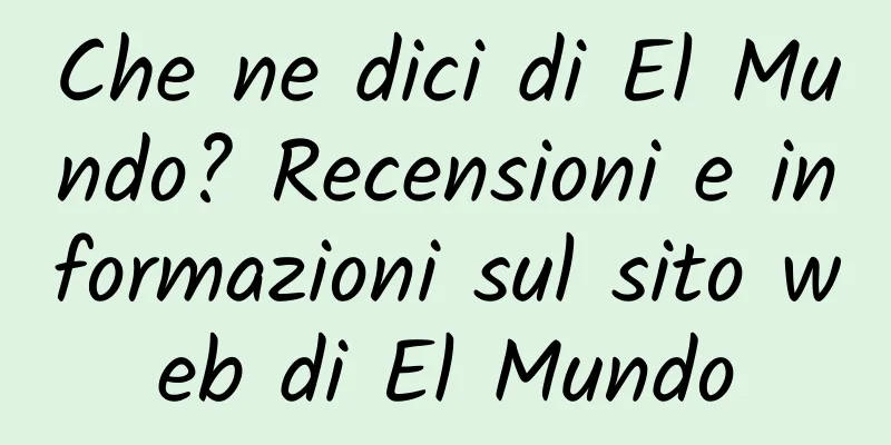 Che ne dici di El Mundo? Recensioni e informazioni sul sito web di El Mundo