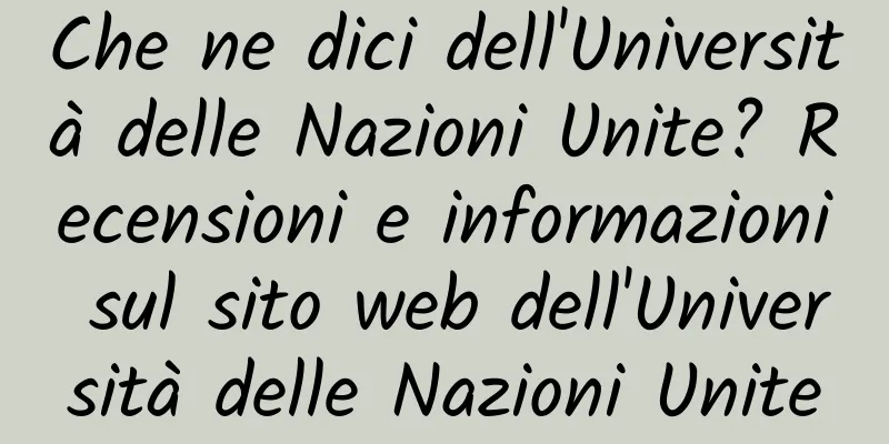 Che ne dici dell'Università delle Nazioni Unite? Recensioni e informazioni sul sito web dell'Università delle Nazioni Unite