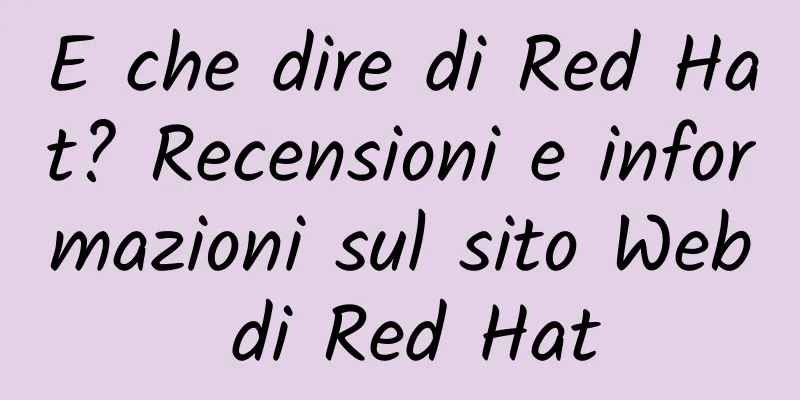 E che dire di Red Hat? Recensioni e informazioni sul sito Web di Red Hat