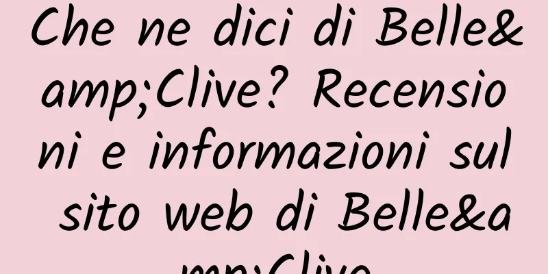 Che ne dici di Belle&Clive? Recensioni e informazioni sul sito web di Belle&Clive