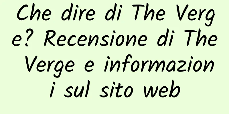 Che dire di The Verge? Recensione di The Verge e informazioni sul sito web