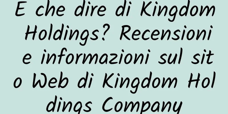E che dire di Kingdom Holdings? Recensioni e informazioni sul sito Web di Kingdom Holdings Company
