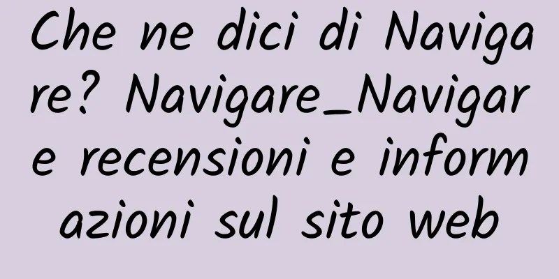 Che ne dici di Navigare? Navigare_Navigare recensioni e informazioni sul sito web