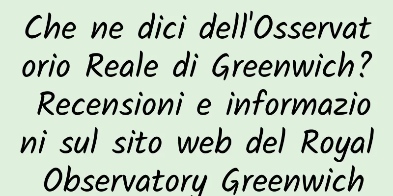 Che ne dici dell'Osservatorio Reale di Greenwich? Recensioni e informazioni sul sito web del Royal Observatory Greenwich