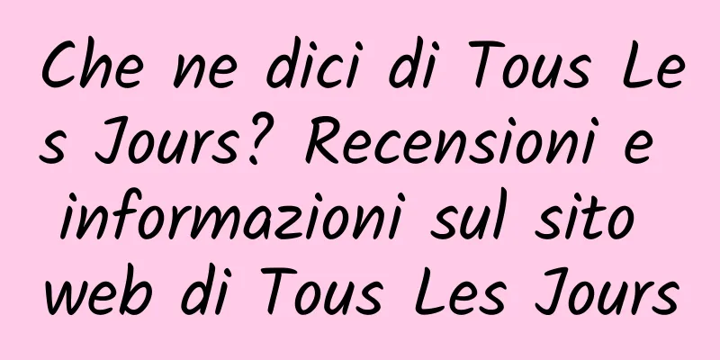 Che ne dici di Tous Les Jours? Recensioni e informazioni sul sito web di Tous Les Jours