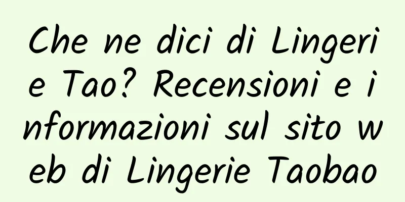 Che ne dici di Lingerie Tao? Recensioni e informazioni sul sito web di Lingerie Taobao