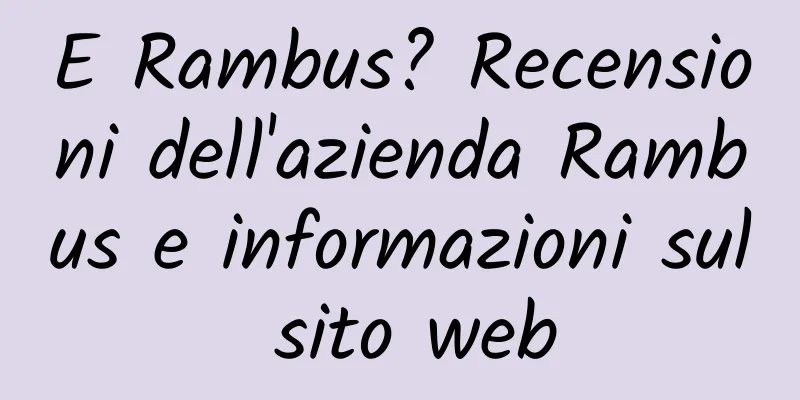 E Rambus? Recensioni dell'azienda Rambus e informazioni sul sito web