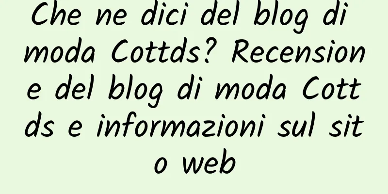 Che ne dici del blog di moda Cottds? Recensione del blog di moda Cottds e informazioni sul sito web