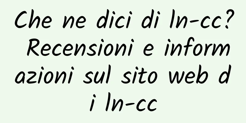 Che ne dici di ln-cc? Recensioni e informazioni sul sito web di ln-cc
