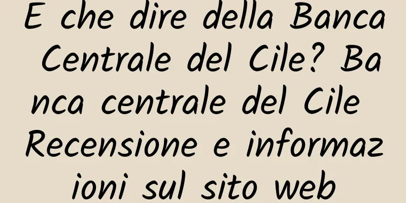 E che dire della Banca Centrale del Cile? Banca centrale del Cile Recensione e informazioni sul sito web