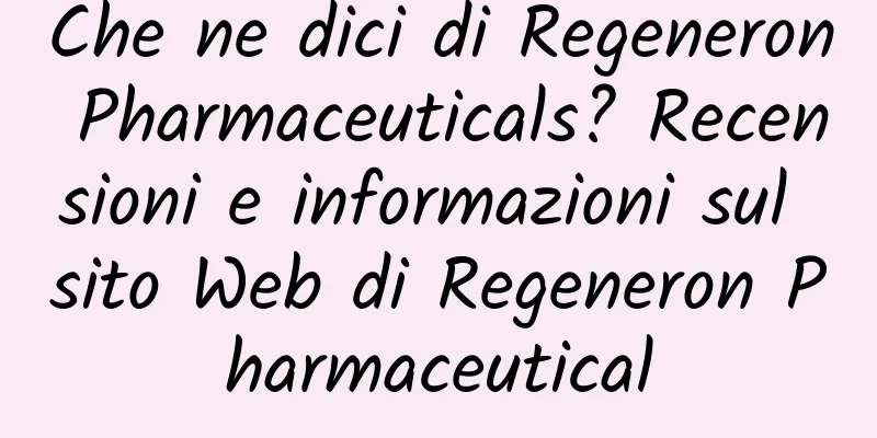 Che ne dici di Regeneron Pharmaceuticals? Recensioni e informazioni sul sito Web di Regeneron Pharmaceutical
