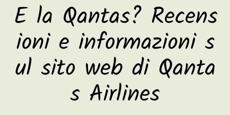 E la Qantas? Recensioni e informazioni sul sito web di Qantas Airlines