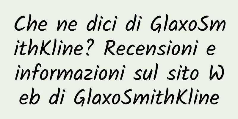 Che ne dici di GlaxoSmithKline? Recensioni e informazioni sul sito Web di GlaxoSmithKline