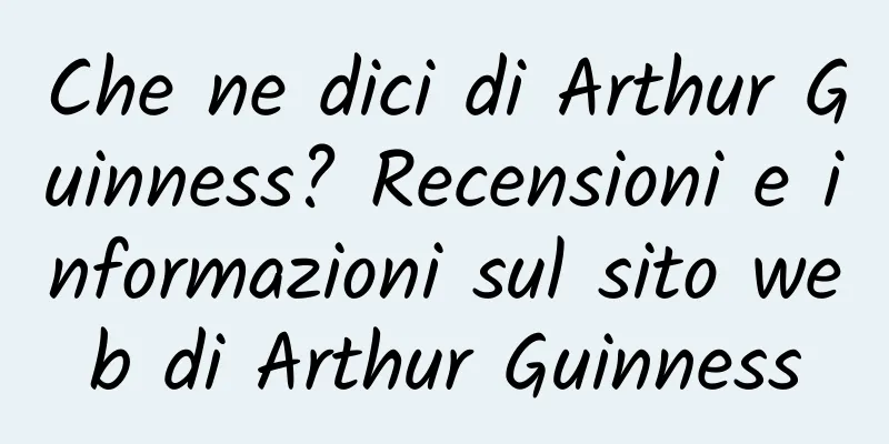 Che ne dici di Arthur Guinness? Recensioni e informazioni sul sito web di Arthur Guinness