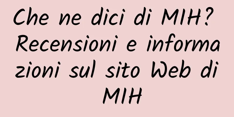 Che ne dici di MIH? Recensioni e informazioni sul sito Web di MIH