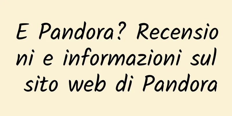 E Pandora? Recensioni e informazioni sul sito web di Pandora