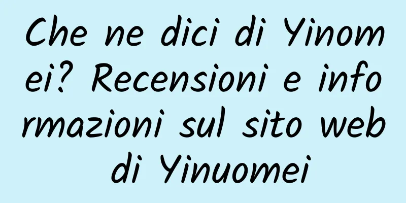 Che ne dici di Yinomei? Recensioni e informazioni sul sito web di Yinuomei