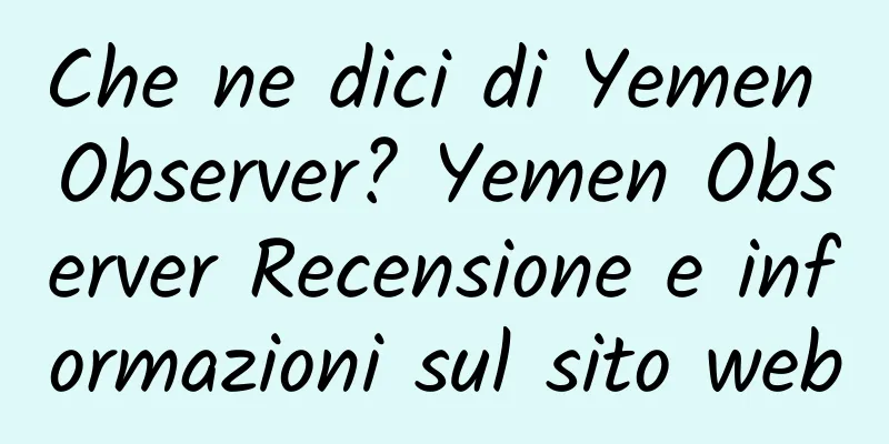 Che ne dici di Yemen Observer? Yemen Observer Recensione e informazioni sul sito web