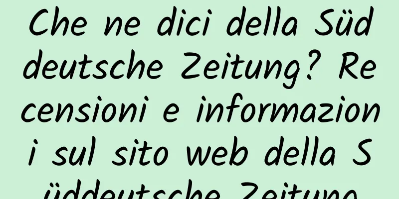 Che ne dici della Süddeutsche Zeitung? Recensioni e informazioni sul sito web della Süddeutsche Zeitung