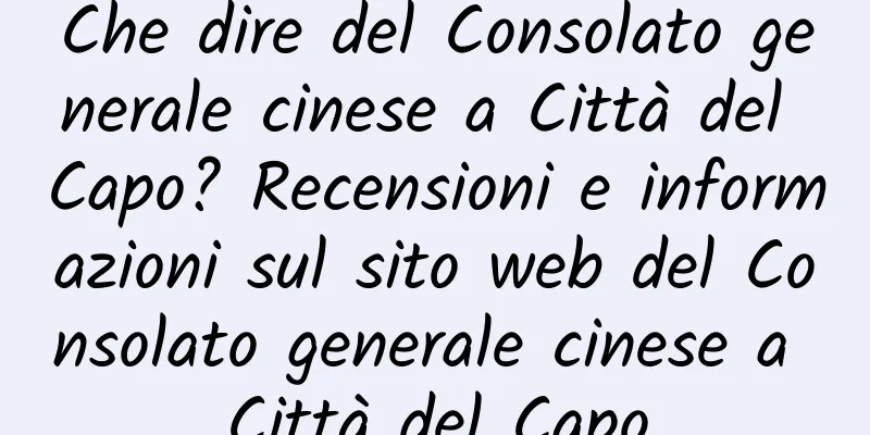 Che dire del Consolato generale cinese a Città del Capo? Recensioni e informazioni sul sito web del Consolato generale cinese a Città del Capo