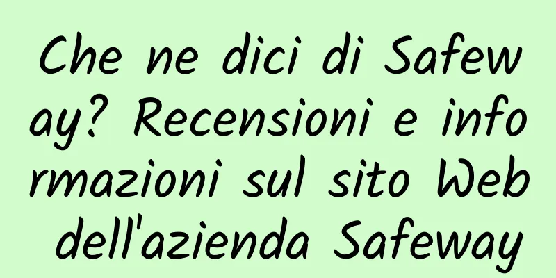 Che ne dici di Safeway? Recensioni e informazioni sul sito Web dell'azienda Safeway