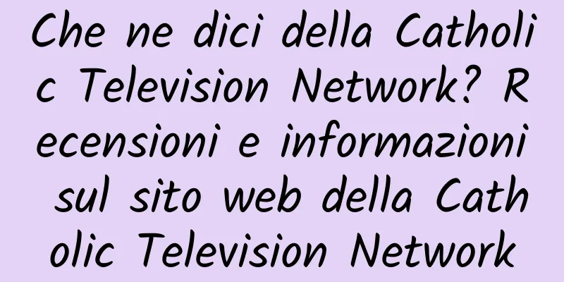 Che ne dici della Catholic Television Network? Recensioni e informazioni sul sito web della Catholic Television Network