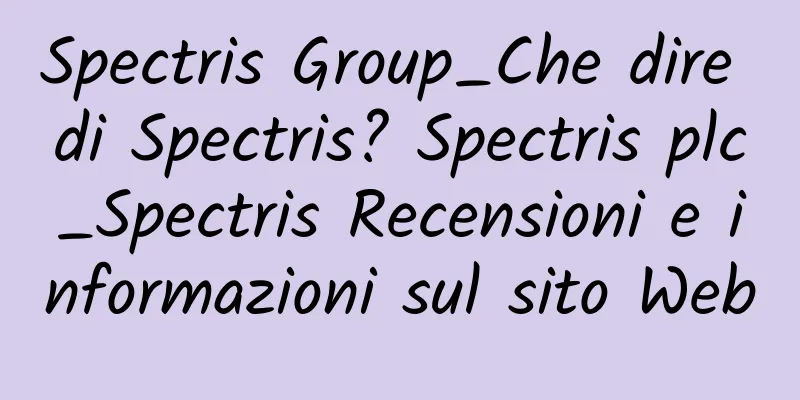 Spectris Group_Che dire di Spectris? Spectris plc_Spectris Recensioni e informazioni sul sito Web