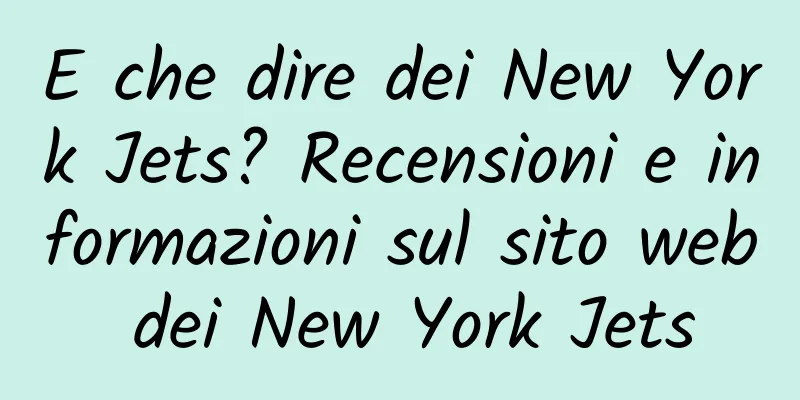 E che dire dei New York Jets? Recensioni e informazioni sul sito web dei New York Jets