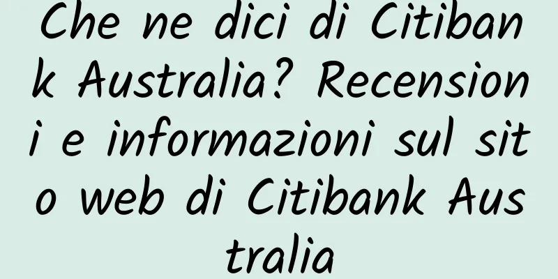 Che ne dici di Citibank Australia? Recensioni e informazioni sul sito web di Citibank Australia