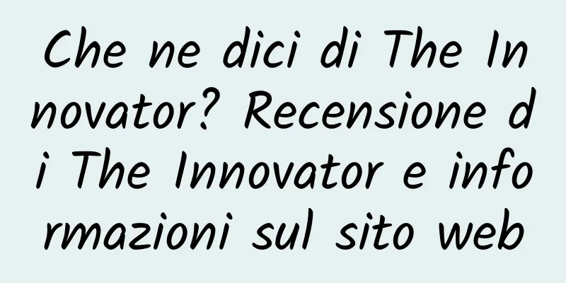 Che ne dici di The Innovator? Recensione di The Innovator e informazioni sul sito web