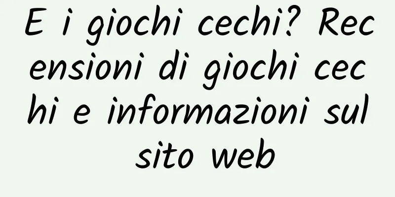 E i giochi cechi? Recensioni di giochi cechi e informazioni sul sito web