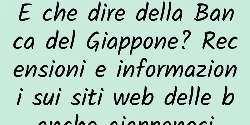 E che dire della Banca del Giappone? Recensioni e informazioni sui siti web delle banche giapponesi