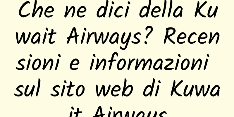 Che ne dici della Kuwait Airways? Recensioni e informazioni sul sito web di Kuwait Airways