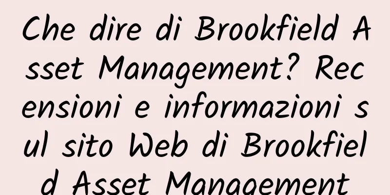 Che dire di Brookfield Asset Management? Recensioni e informazioni sul sito Web di Brookfield Asset Management