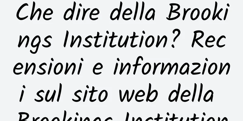 Che dire della Brookings Institution? Recensioni e informazioni sul sito web della Brookings Institution