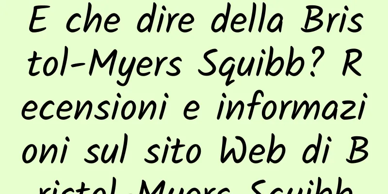 E che dire della Bristol-Myers Squibb? Recensioni e informazioni sul sito Web di Bristol-Myers Squibb