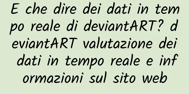 E che dire dei dati in tempo reale di deviantART? deviantART valutazione dei dati in tempo reale e informazioni sul sito web
