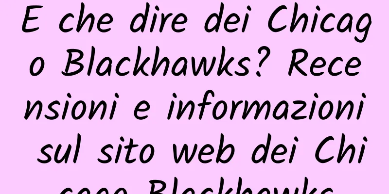 E che dire dei Chicago Blackhawks? Recensioni e informazioni sul sito web dei Chicago Blackhawks