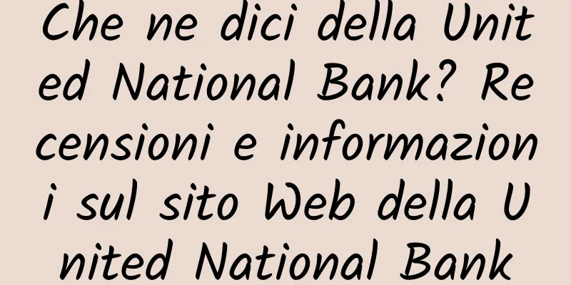 Che ne dici della United National Bank? Recensioni e informazioni sul sito Web della United National Bank