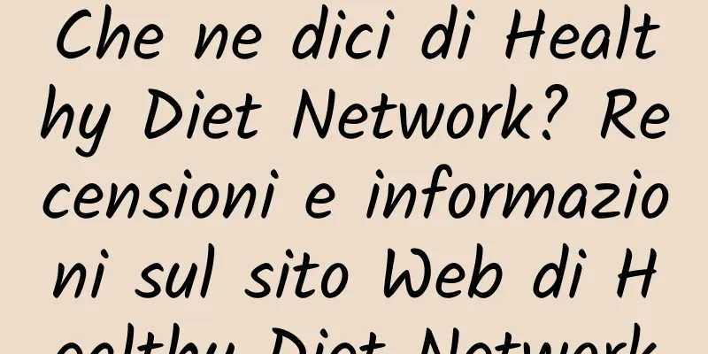 Che ne dici di Healthy Diet Network? Recensioni e informazioni sul sito Web di Healthy Diet Network